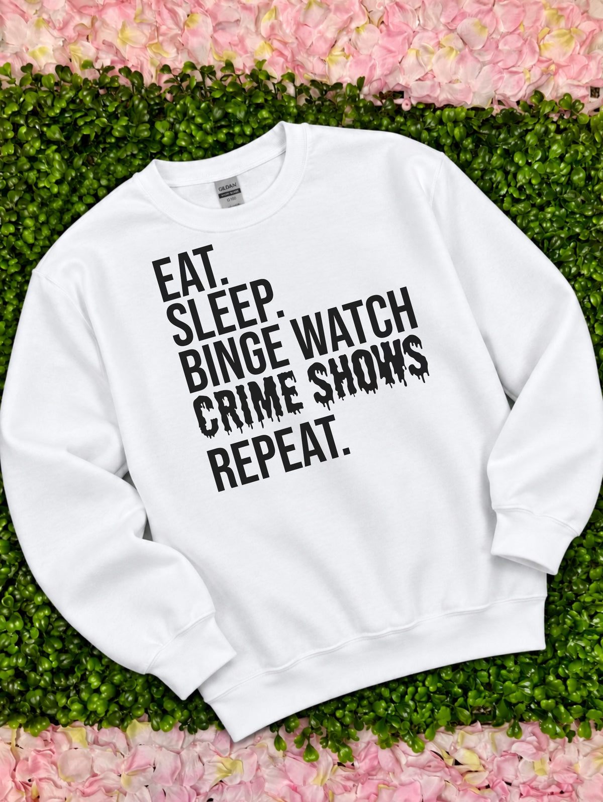 Binge Watch Crime Shows Sweatshirt