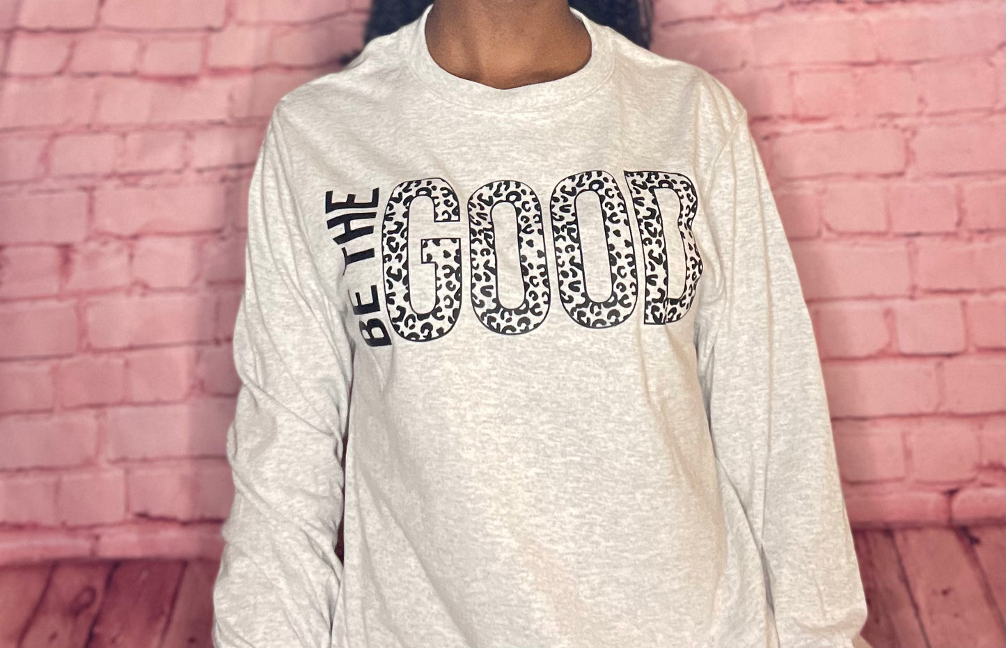 Be The Good Long Sleeve