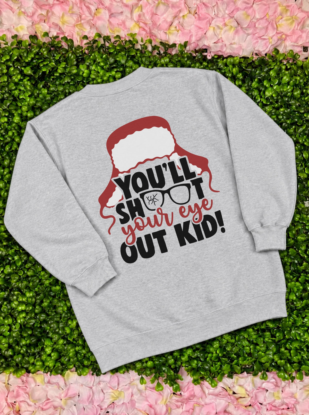 You’ll Shoot Your Eye Sweatshirt