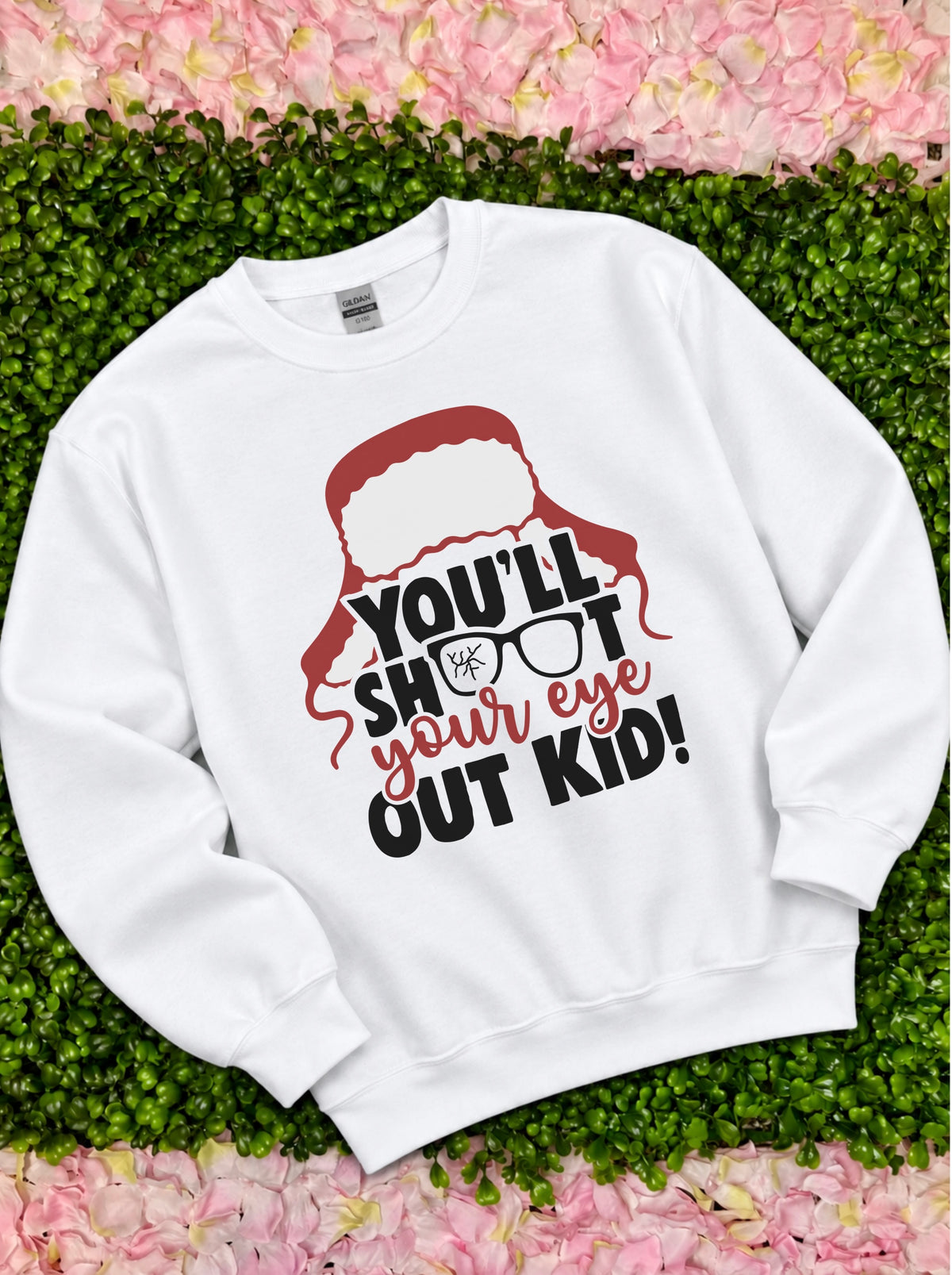 You’ll Shoot Your Eye Sweatshirt