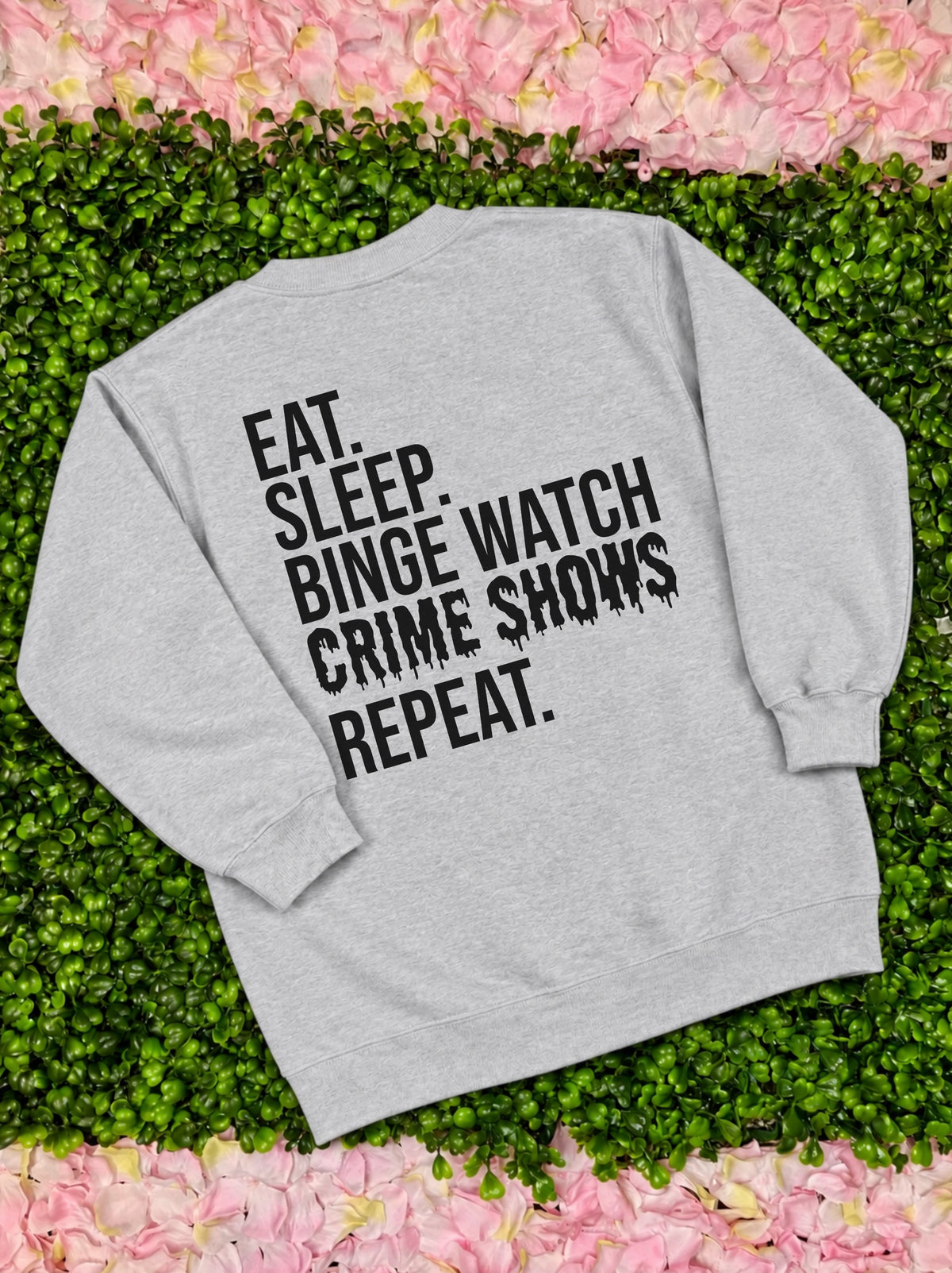Binge Watch Crime Shows Sweatshirt