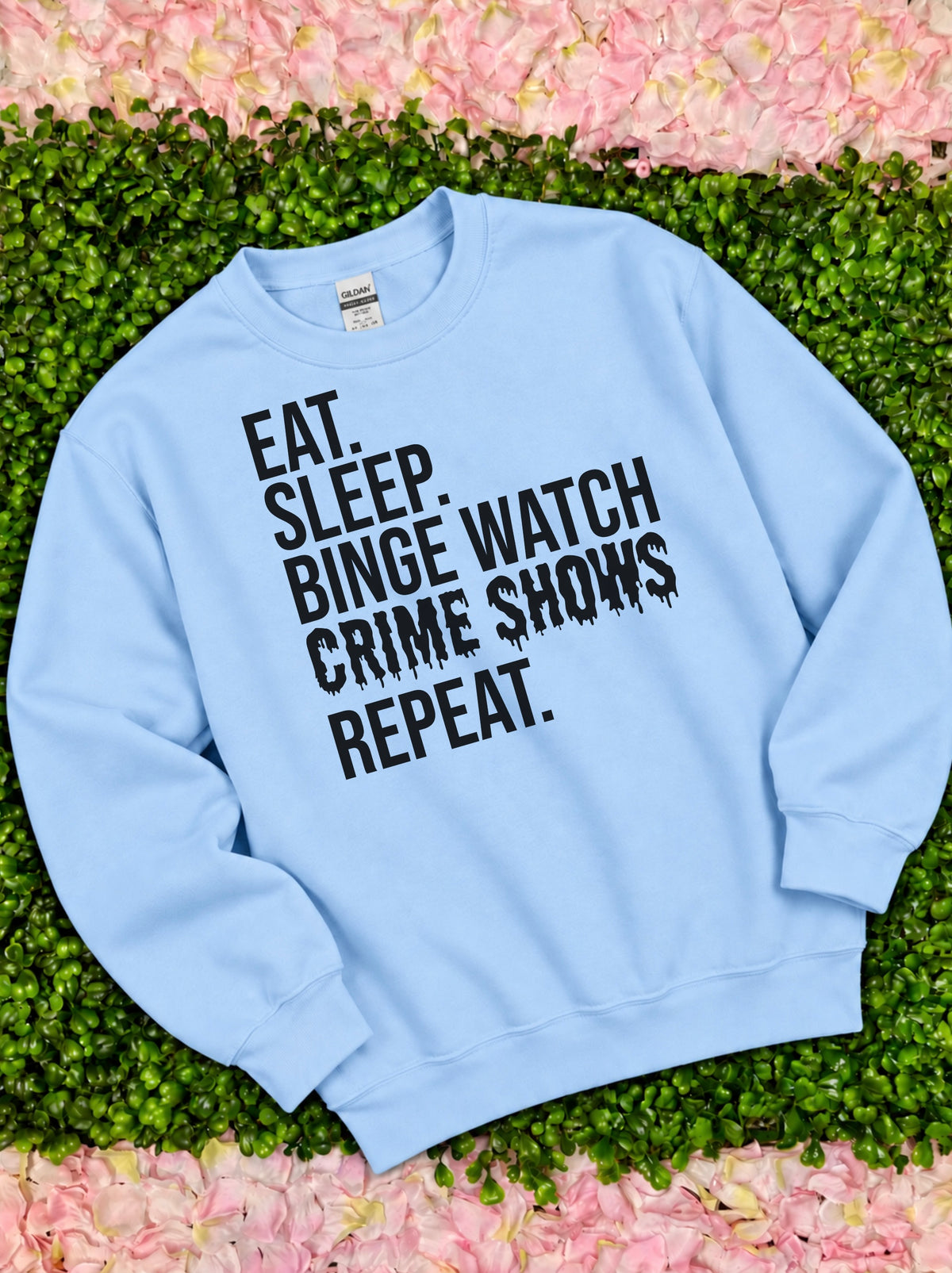 Binge Watch Crime Shows Sweatshirt