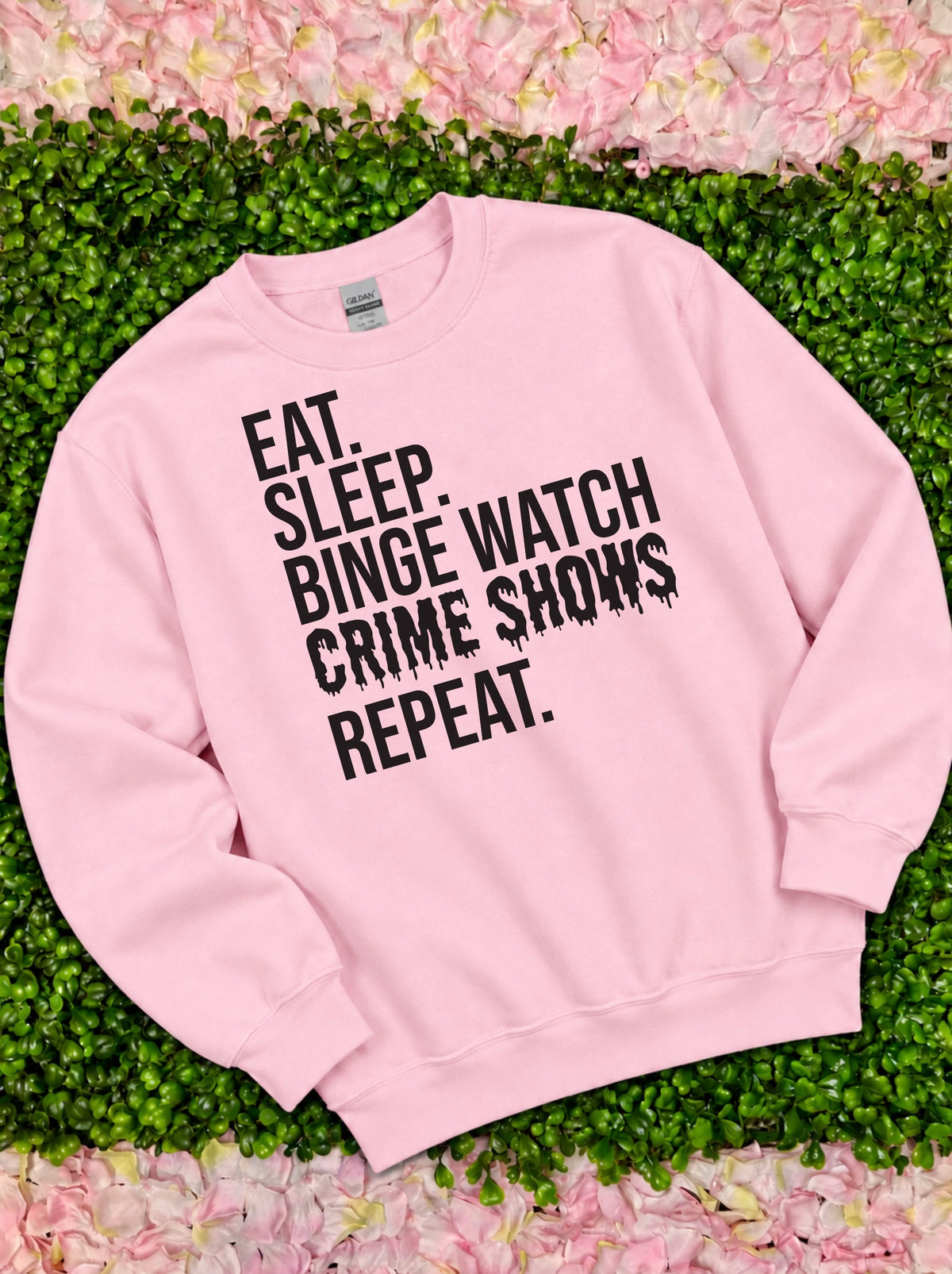 Binge Watch Crime Shows Sweatshirt