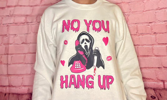 No You Hang Up Sweatshirt